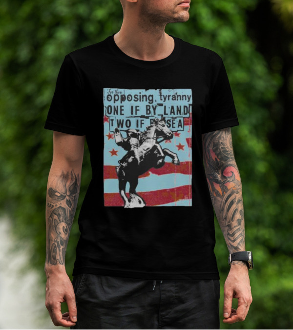 One If By Land Two If By Sea Tyranny Opposing Midnight Ride T-Shirt