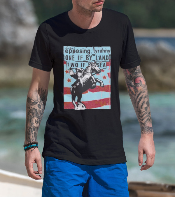 One If By Land Two If By Sea Tyranny Opposing Midnight Ride T-Shirt