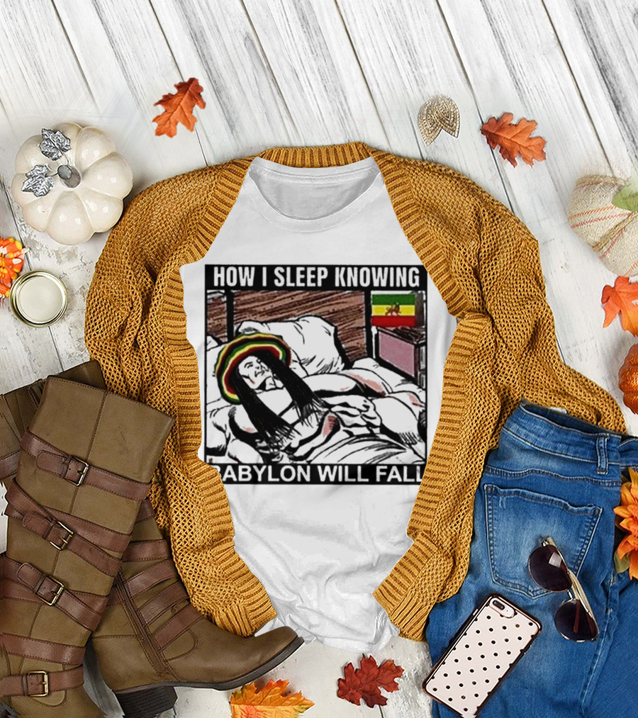 How I Sleep Knowing Babylon Will Fall Reggae Vibes Rasta Colors Jamaican Flag Influence T-Shirt