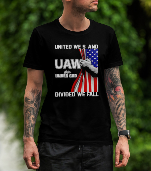 UAW United We Stand Under God Divided We Fall Nation Flag T-Shirt