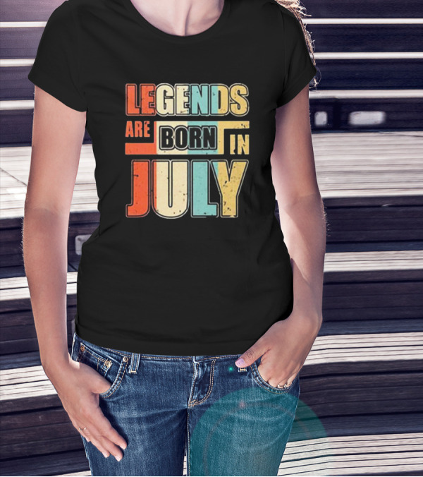 LEGENDS ARE BORN IN JULY Colorful T-Shirt