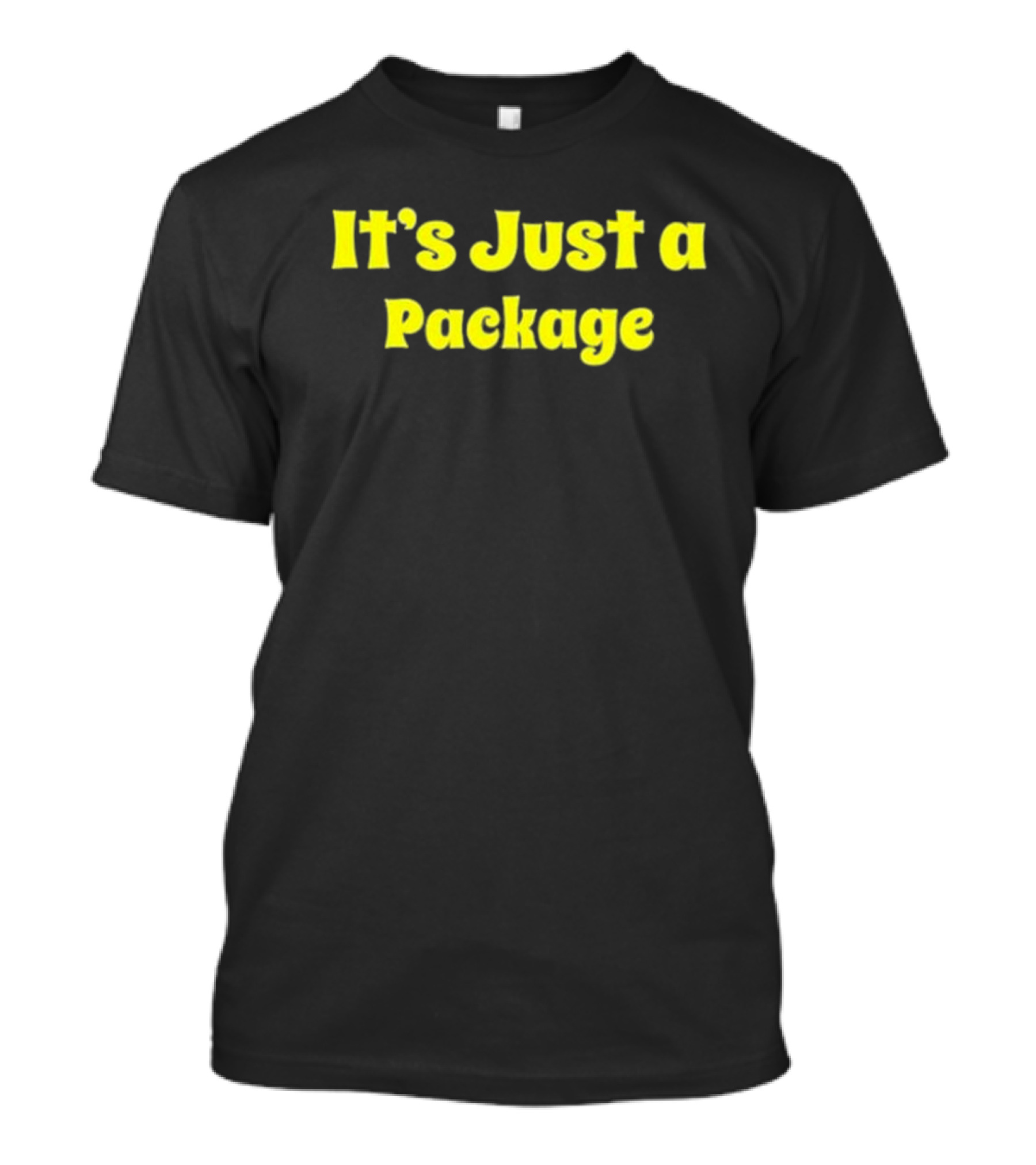 It's Just A Package T-Shirt