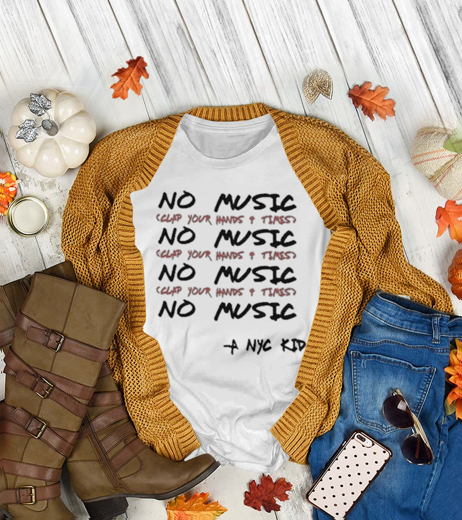 NO MUSIC Clap Your Hands 4 Times A NYC Kid T-Shirt