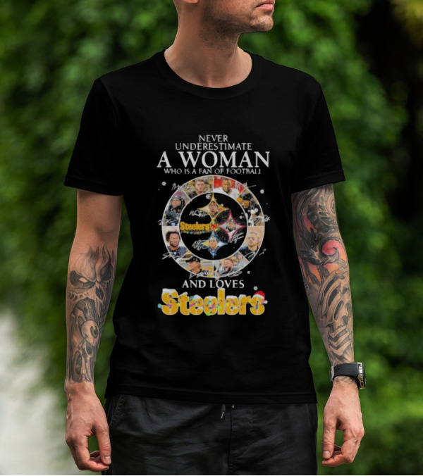Never Underestimate A Woman Who Is A Fan Of Football And Loves Steelers T-Shirt