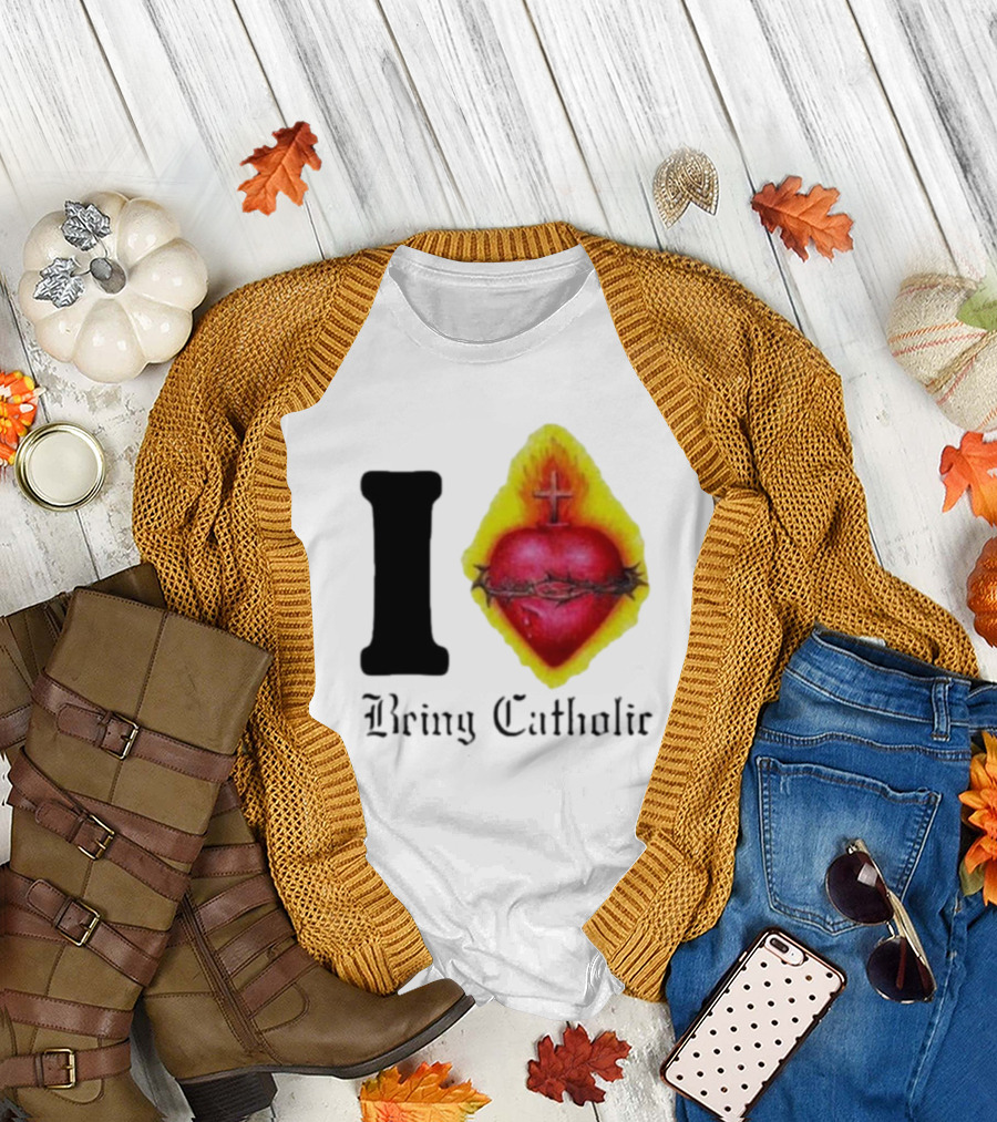 I Love Sacred Heart Being Catholic T-Shirt