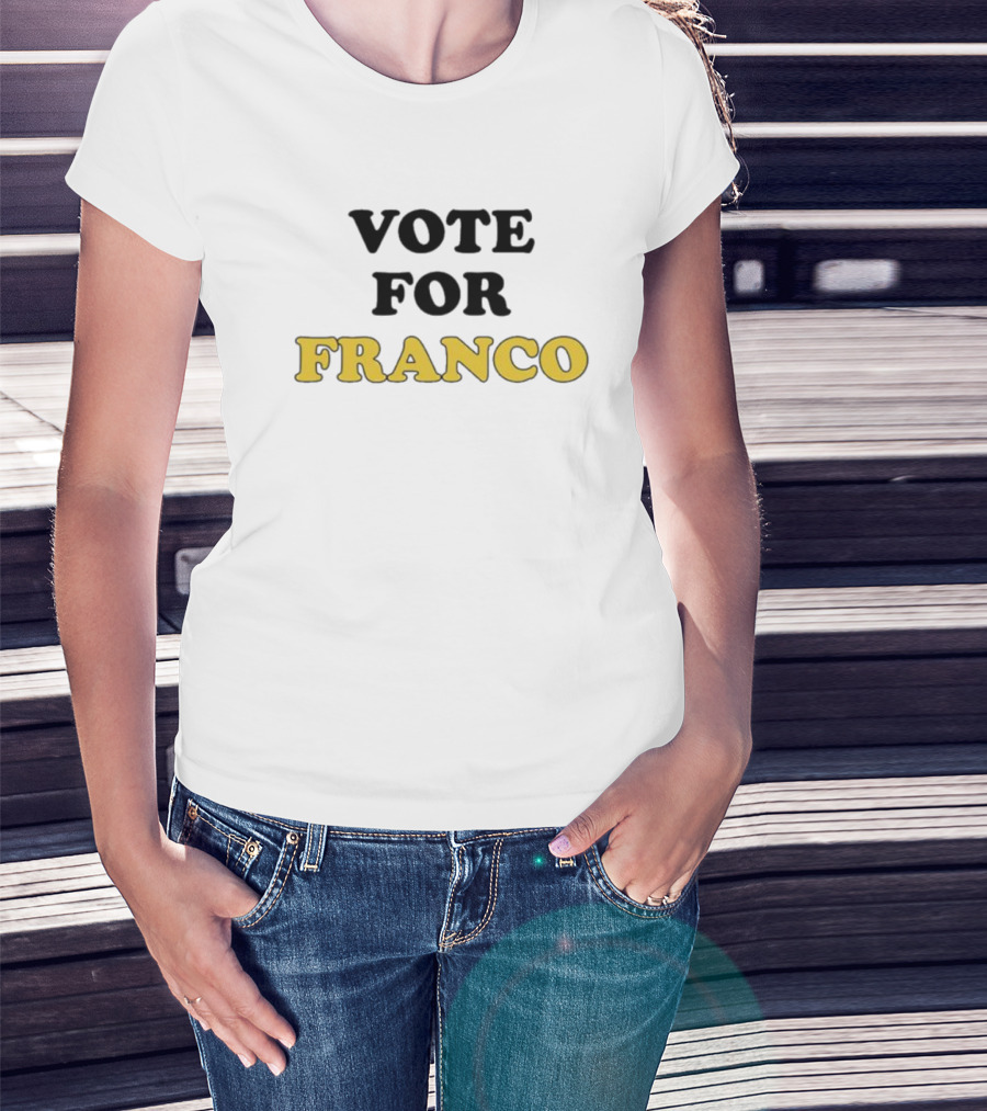 Vote For Franco T-Shirt