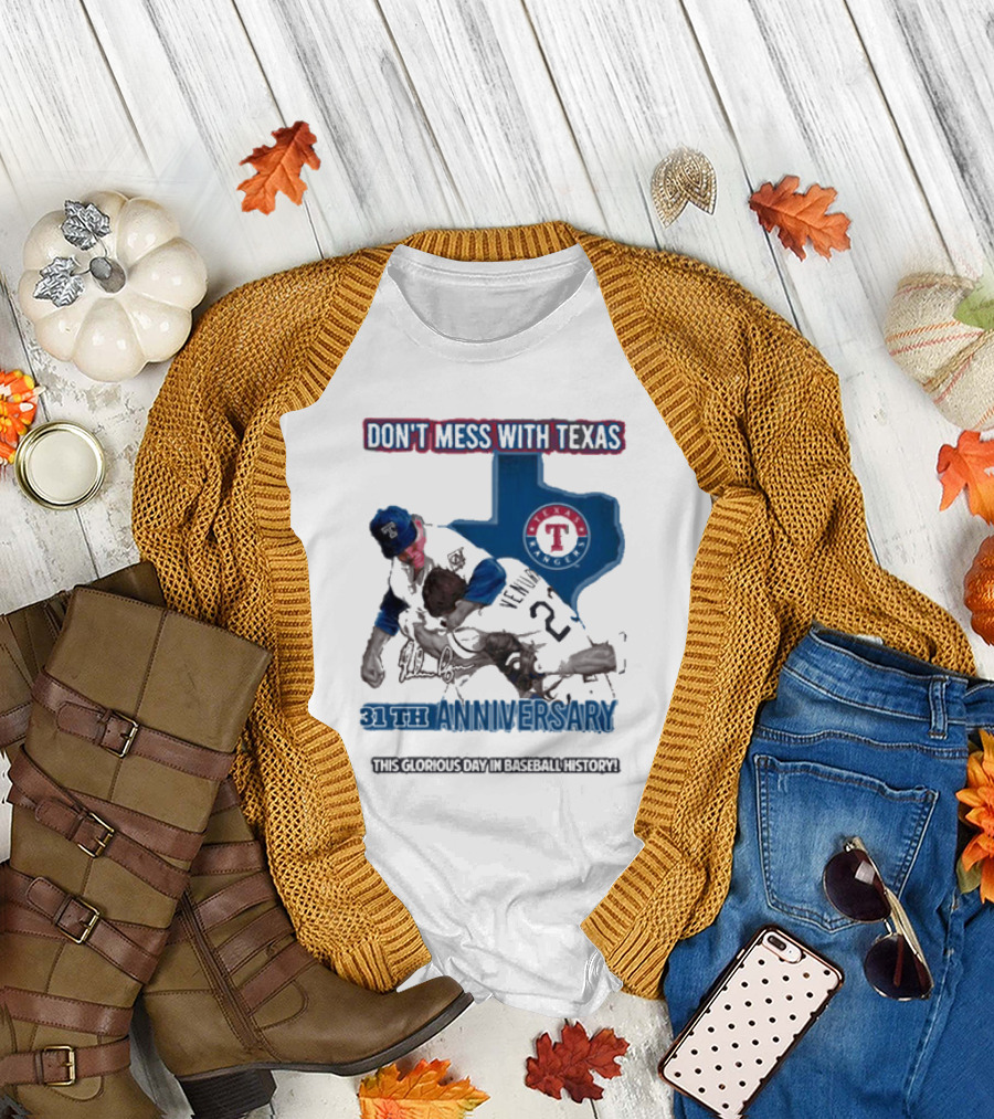 Don’t Mess With Texas 31st Anniversary This Glorious Day In Baseball History T-Shirt