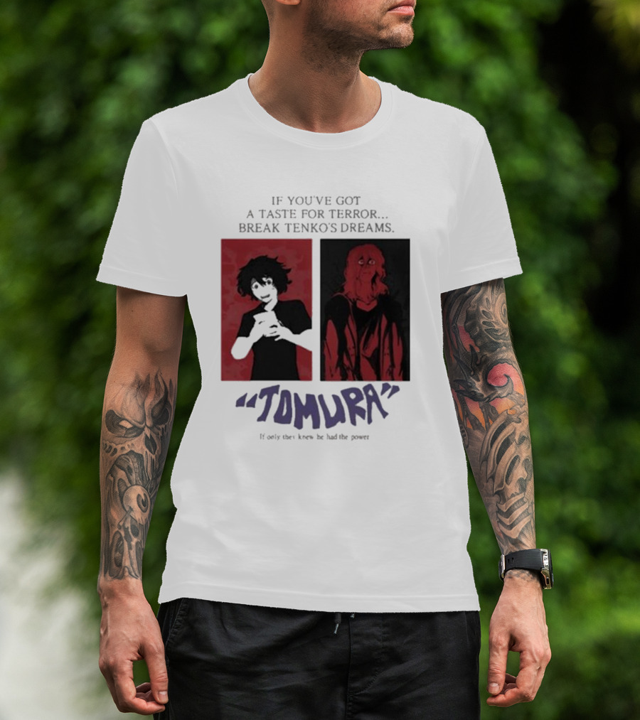 Tomura If You’ve Got A Taste For Terror Break Tenko’s Dreams If Only They Knew He Had The Power T-Shirt