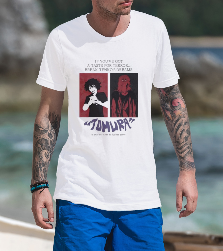 Tomura If You’ve Got A Taste For Terror Break Tenko’s Dreams If Only They Knew He Had The Power T-Shirt