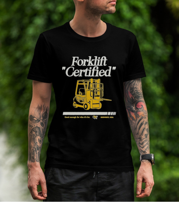 Forklift Certified Good Enough For Who It's For Midwest USA T-Shirt