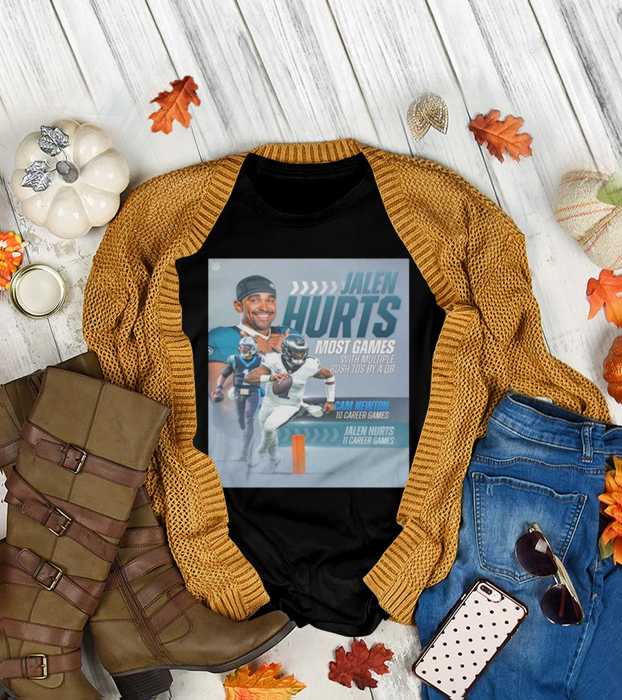 Jalen Hurts Most Games With Multiple Rush TDs By A QB Philadelphia Eagles Cam Newton 10 Career Games Jalen Hurts 11 Career Games T-Shirt