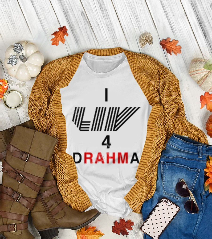 Claire Rogers I Liv 4 Drahma Drama Enthusiast T-Shirt