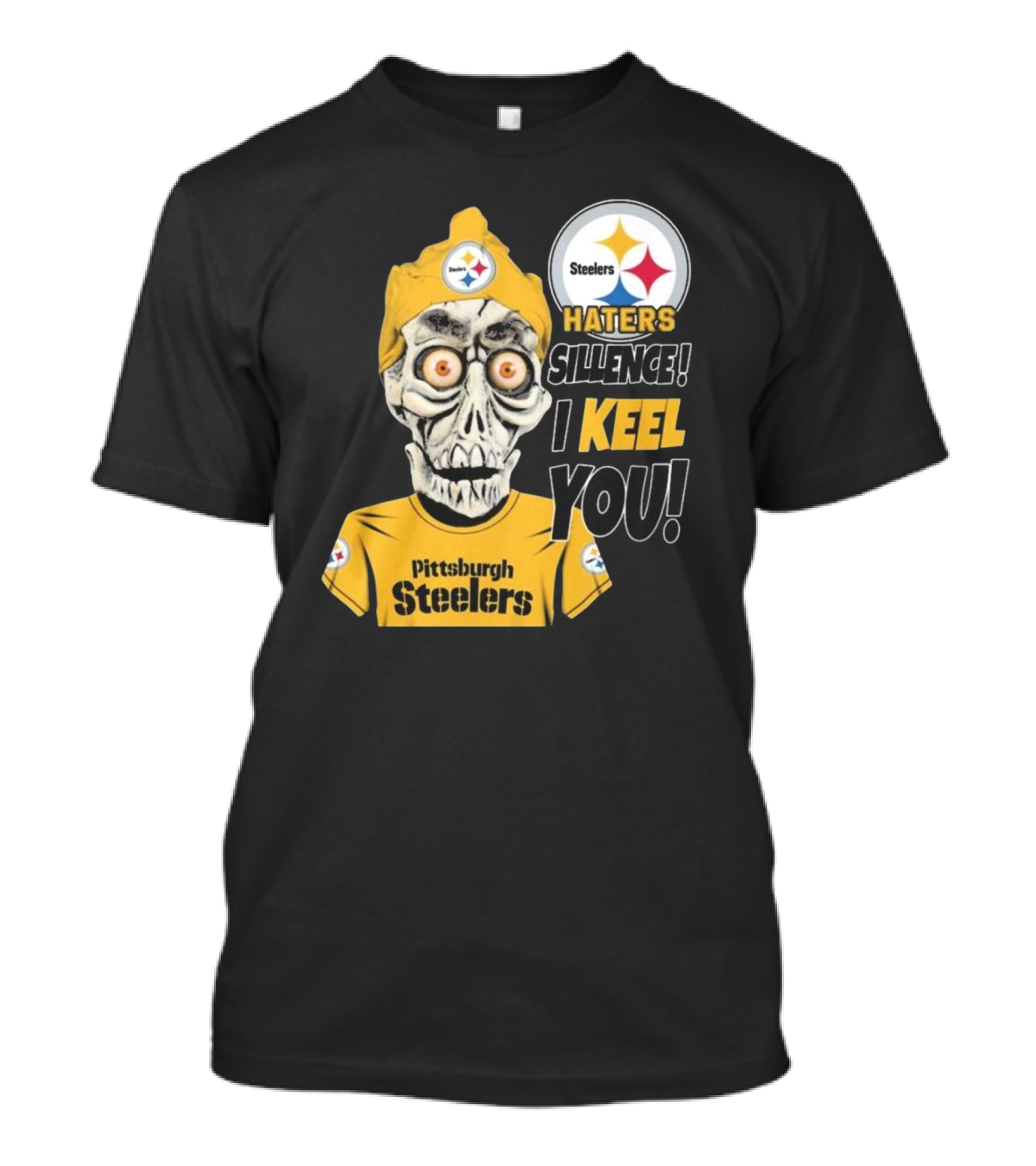 Pittsburgh Steelers Haters Sillence I Keel You T-Shirt