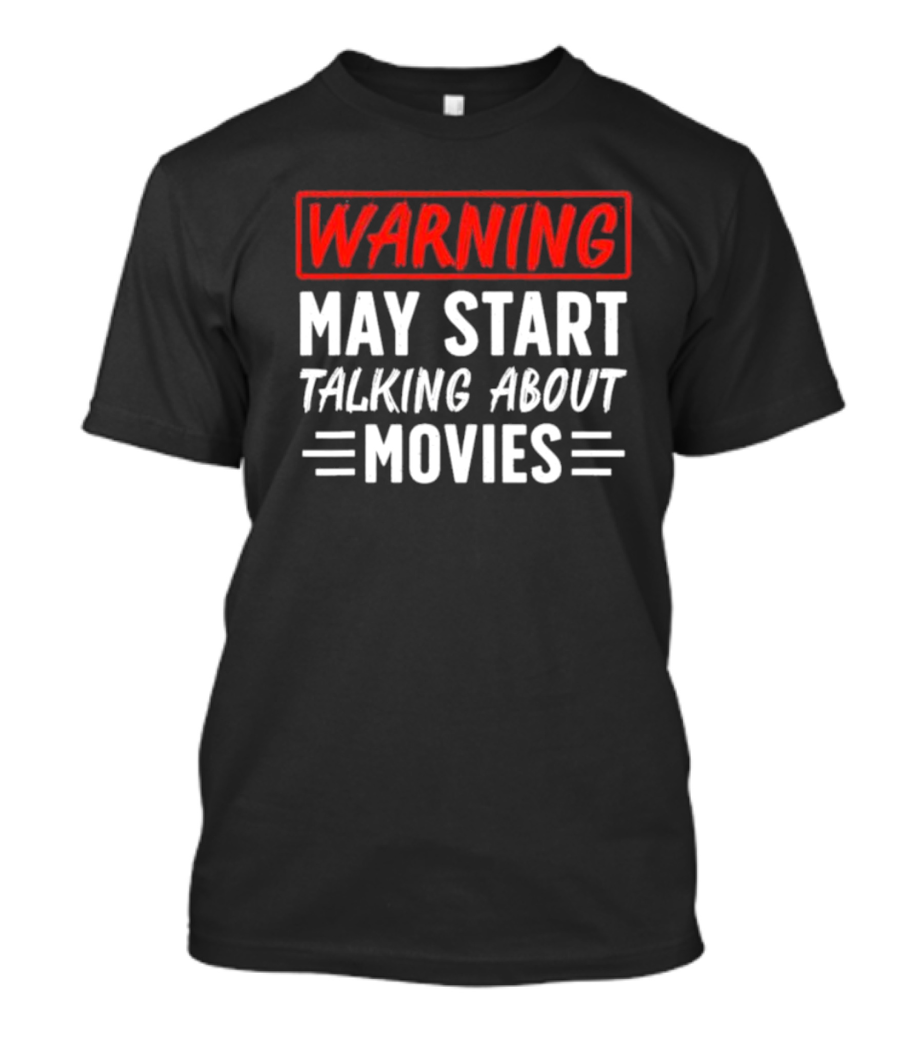 Warning May Start Talking About Movies T-Shirt