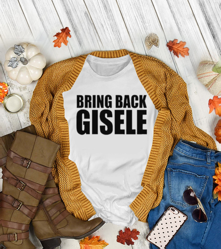 Bring Back Gisele Michaela Stark Call to Action T-Shirt