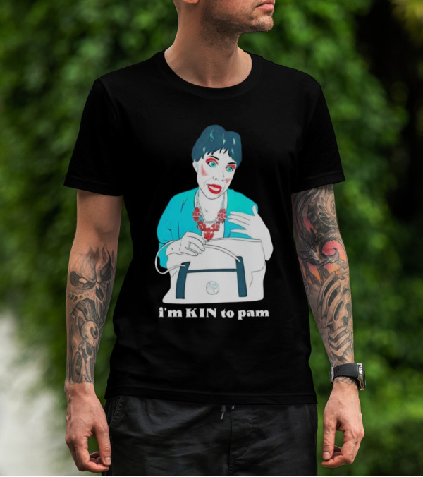 I'm KIN To Pam Quality Andi Marie Tillman Aunt Pam T-Shirt