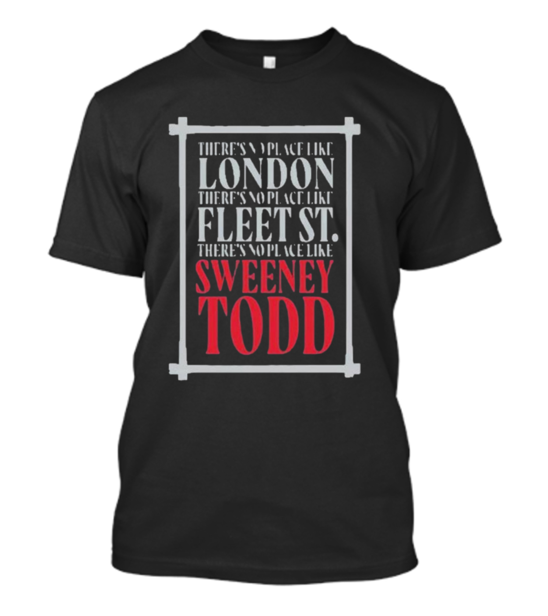 There's No Place Like London Fleet Street Sweeney Todd T-Shirt