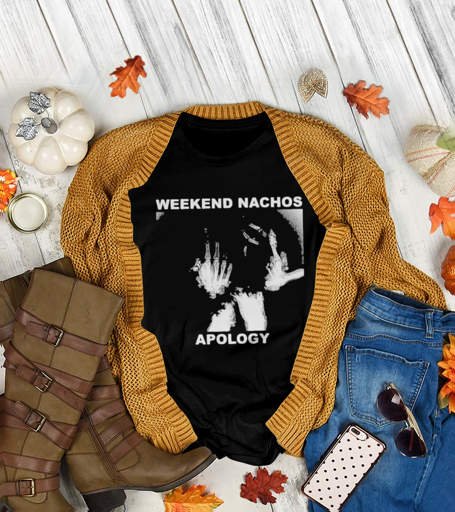 WEEKEND NACHOS APOLOGY Skeleton Hand Gesture T-Shirt