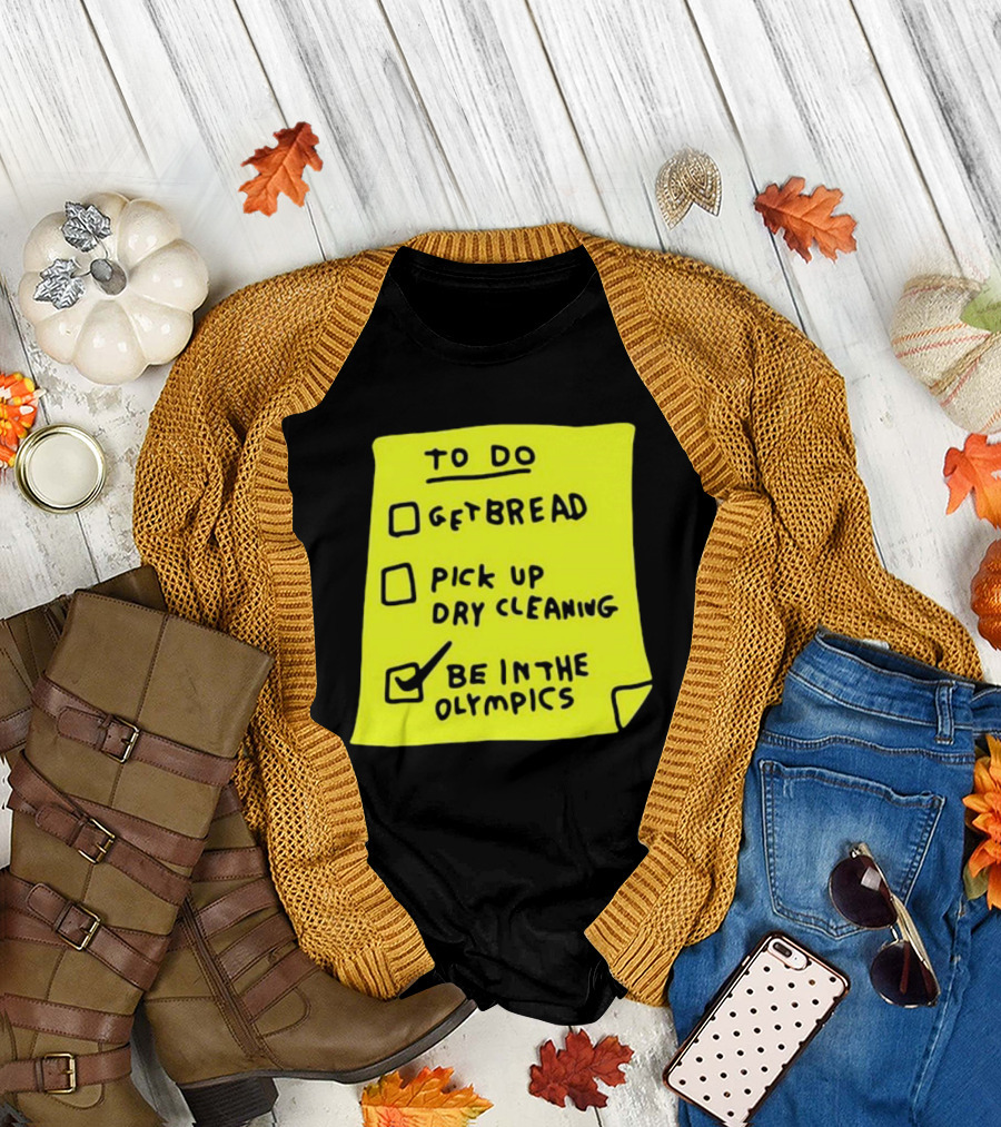 Zoebread To Do List Get Bread Pick Up Dry Cleaning Be In The Olympics Yellow Note T-Shirt