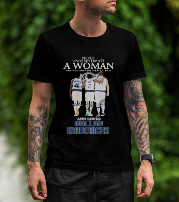 Never Underestimate A Woman Who Understands Basketball And Loves Dallas Mavericks T-Shirt