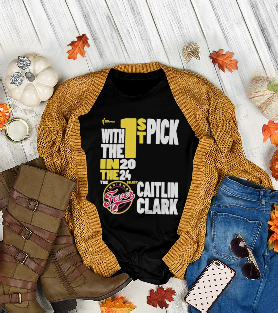 Indiana Fever 1st Pick 2024 Drafts Select Caitlin Clark T-Shirt