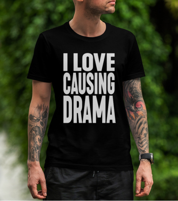 I Love Causing Drama Shirt Worn By Jake Clark T-Shirt