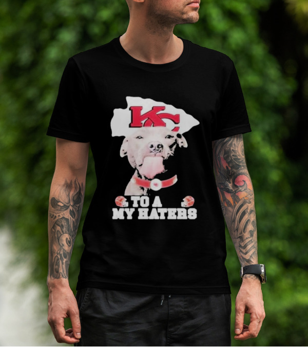 Kansas City Chiefs KC Dog To All My Haters T-Shirt