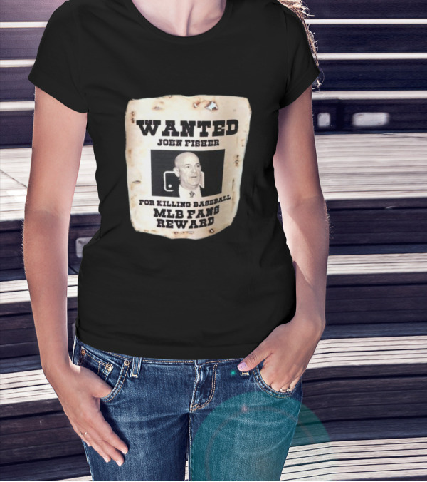 Wanted John Fisher For Killing Baseball MLB Fans Reward T-Shirt