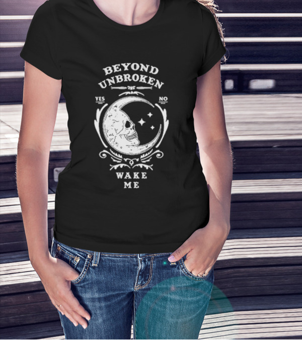 Beyond Unbroken Wake Me Skull On Crescent Moon Yes No T-Shirt