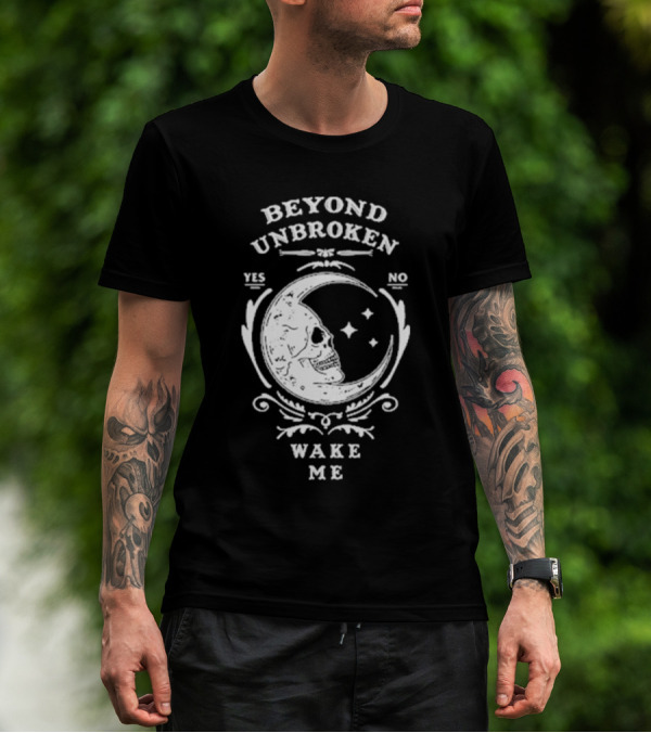 Beyond Unbroken Wake Me Skull On Crescent Moon Yes No T-Shirt