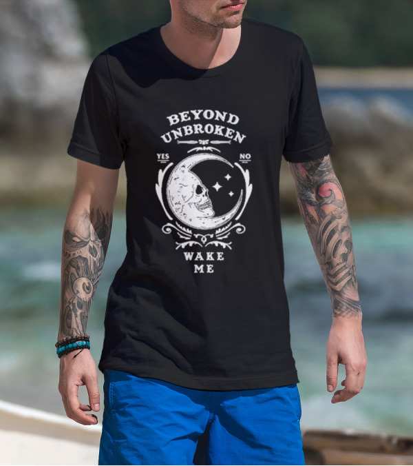Beyond Unbroken Wake Me Skull On Crescent Moon Yes No T-Shirt
