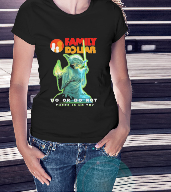 Family Dollar Yoda Star Wars Do Or Do Not There Is No Try T-Shirt