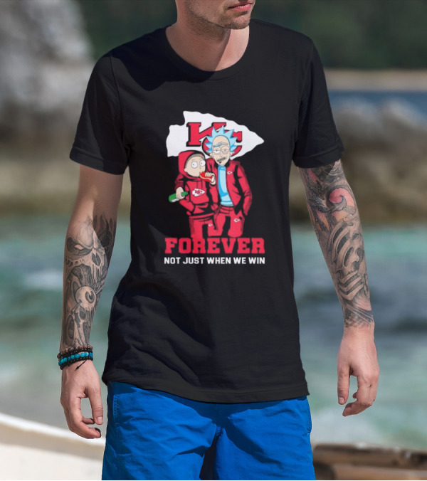 Rick And Morty KC Chiefs Forever Not Just When We Win T-Shirt