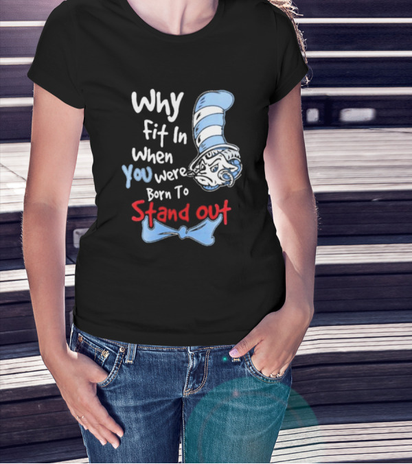 Why Fit In When You Were Born To Stand Out UNC Tar Heels T-Shirt