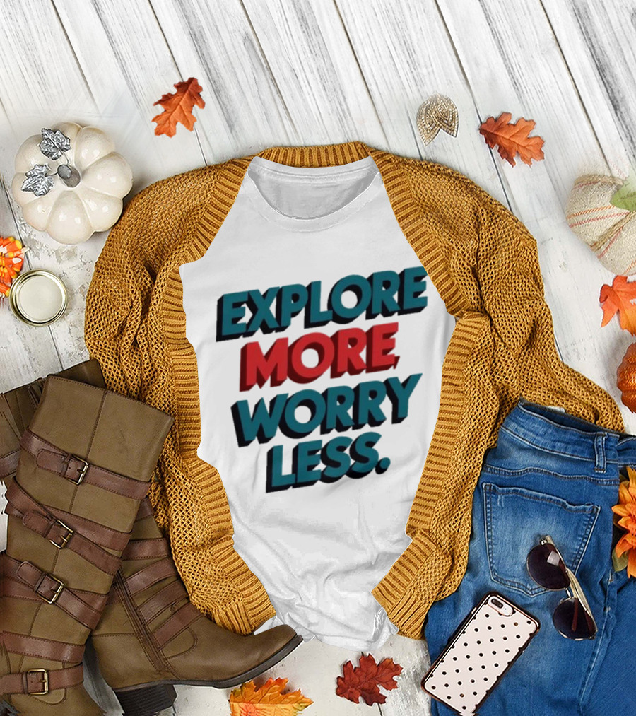 Explore More Worry Less Bold 3D Typography T-Shirt