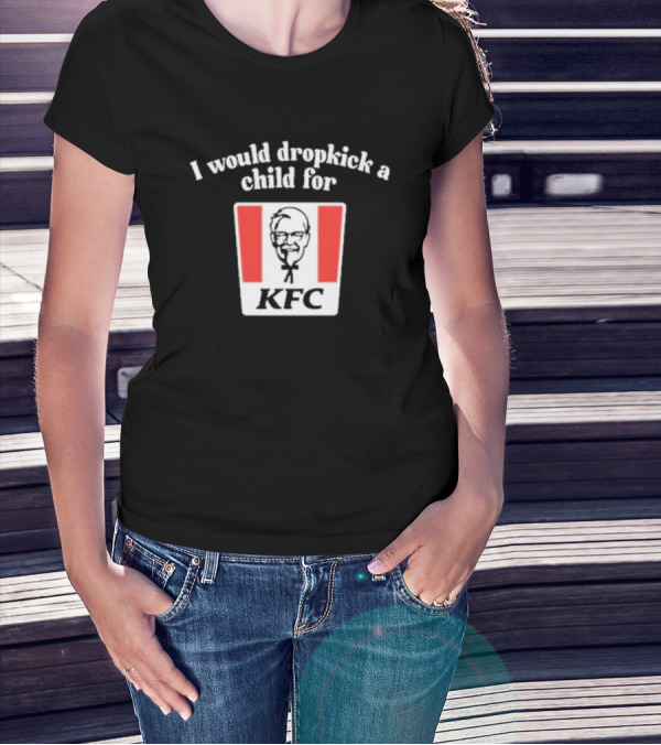 I Would Dropkick A Child For KFC Iconic Bucket T-Shirt