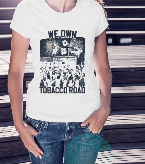 We Own Tobacco Road Franklin ST Fireworks T-Shirt