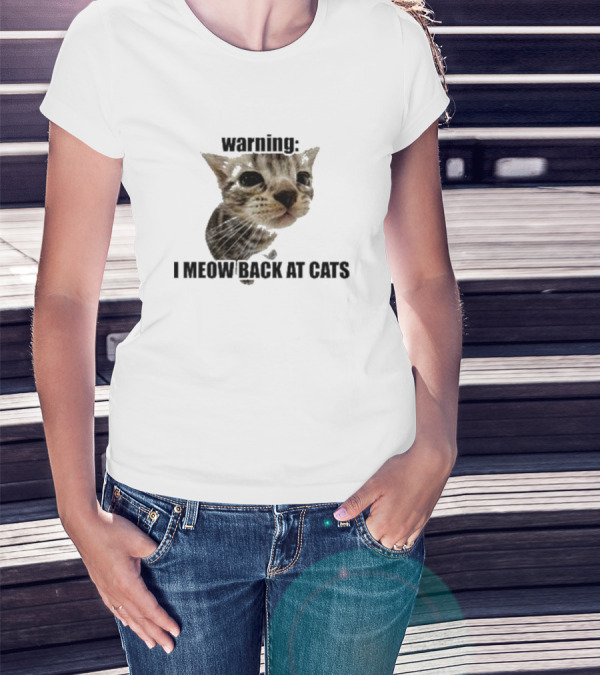 Warning I Meow Back At Cats Cute Kitten Face T-Shirt
