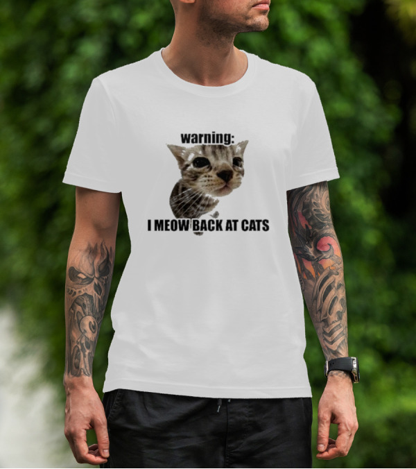Warning I Meow Back At Cats Cute Kitten Face T-Shirt
