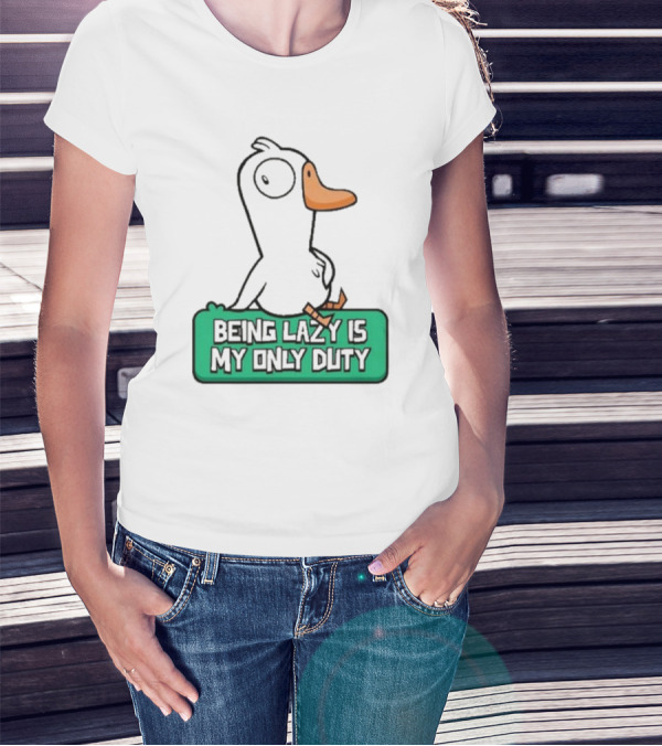 Being Lazy Is My Only Duty Goose Goose Duck T-Shirt