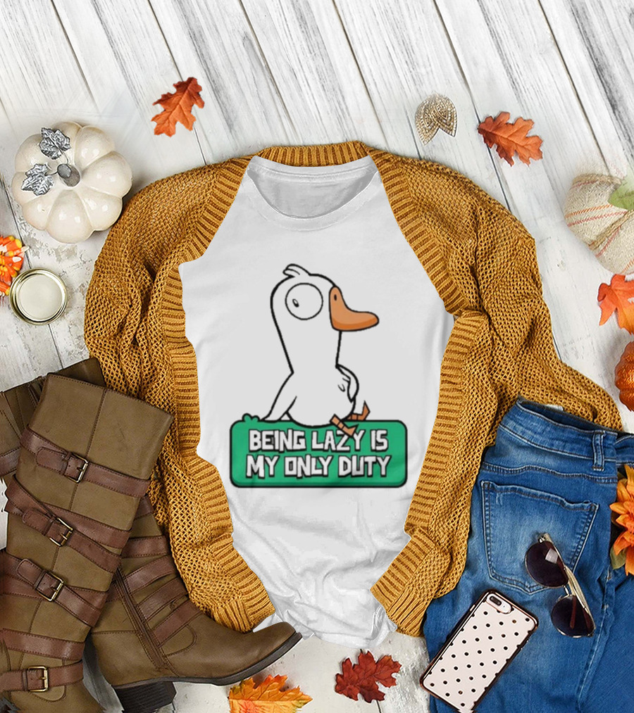 Being Lazy Is My Only Duty Goose Goose Duck T-Shirt
