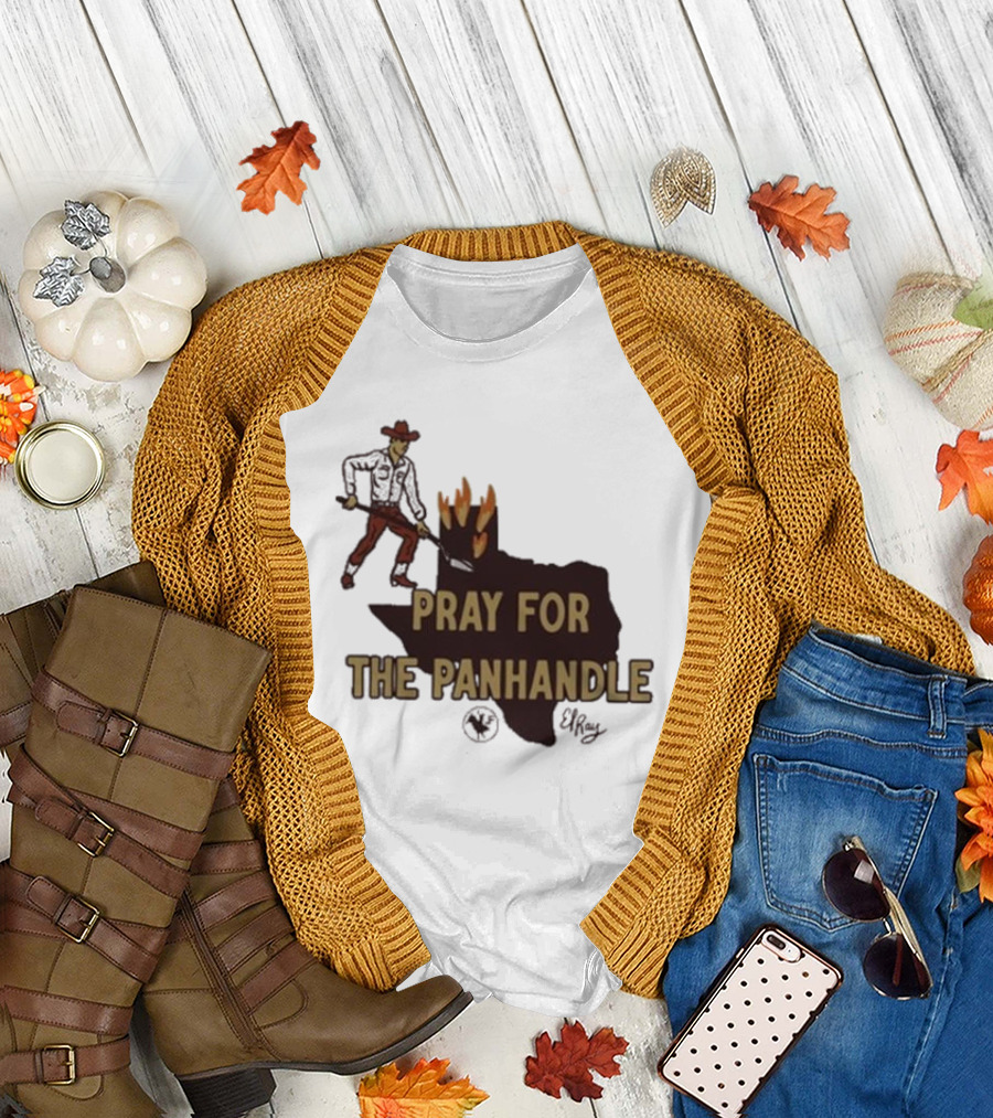 Pray For The Panhandle Texas Cowboy El Ray T-Shirt