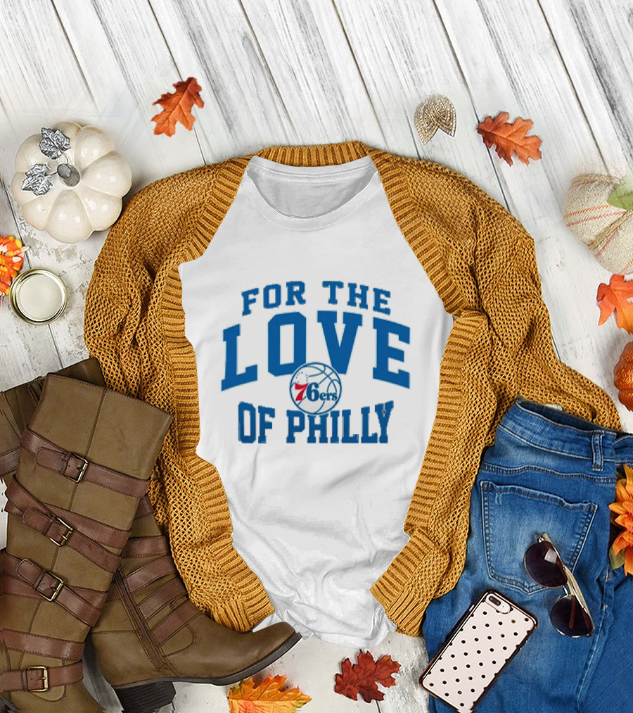 For The Love Of Philly 76ers Basketball Fan Mantra T-Shirt