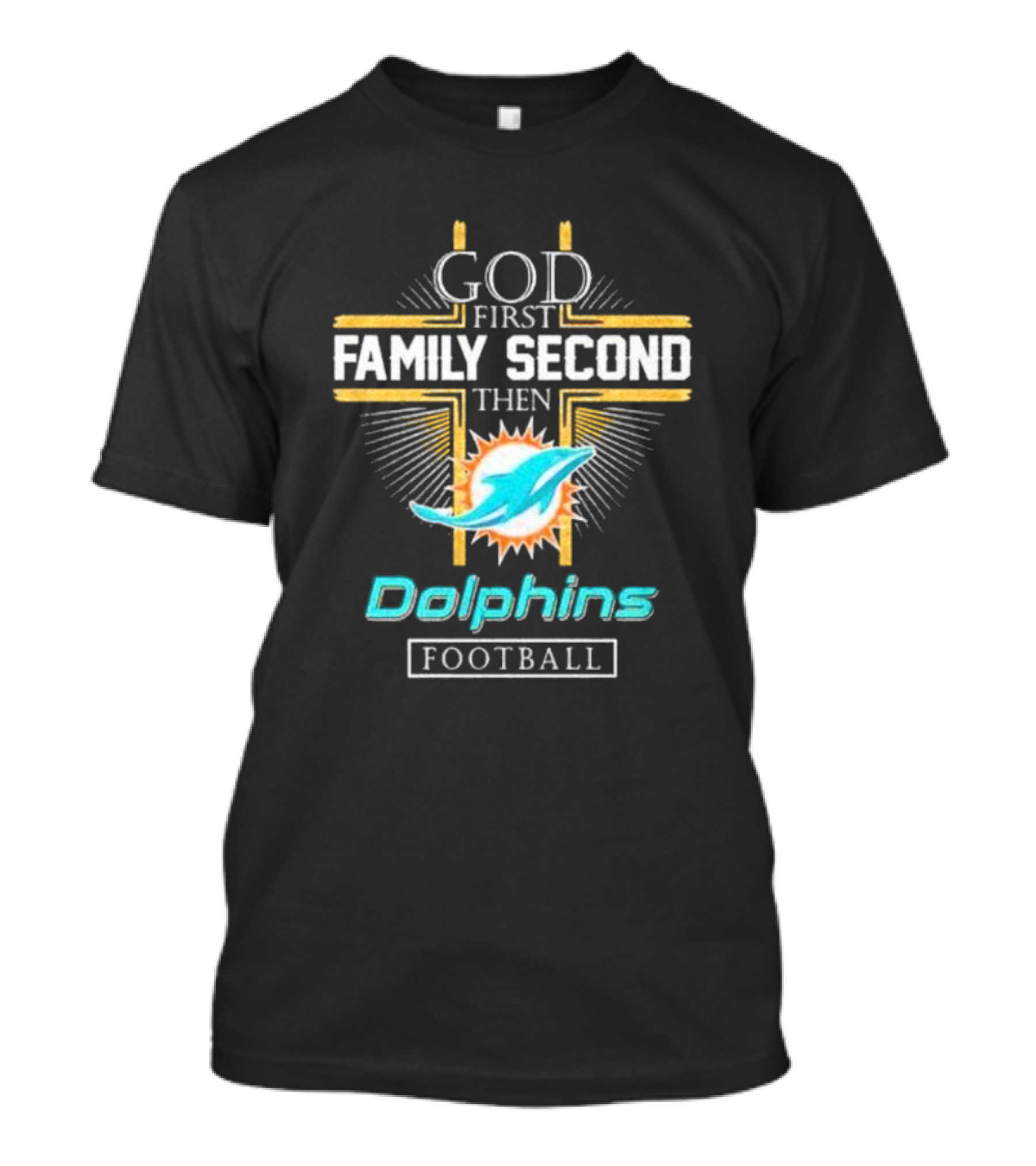 God First Family Second Then Dolphins Football Miami T-Shirt