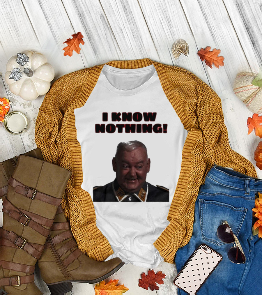 I Know Nothing John Banner as Sergeant Schultz Hogan's Heroes T-Shirt
