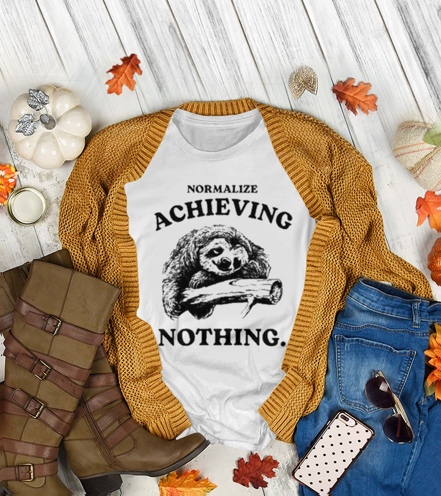 Normalize Achieving Nothing Sloth Hugging Branch T-Shirt