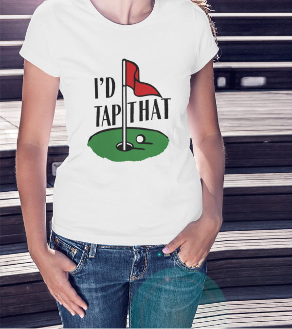 I’d Tap That Golf Dad T-Shirt