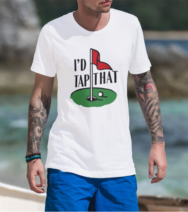 I’d Tap That Golf Dad T-Shirt