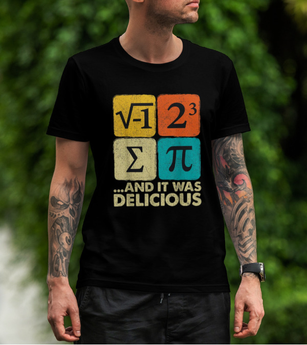 Square Root Negative One Pi Cubed Sum Symbol And It Was Delicious PI Day Math Humor T-Shirt