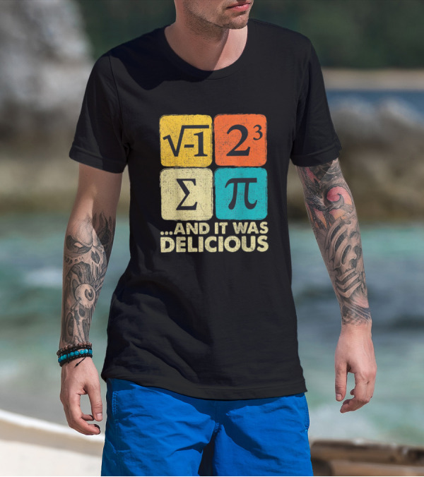 Square Root Negative One Pi Cubed Sum Symbol And It Was Delicious PI Day Math Humor T-Shirt